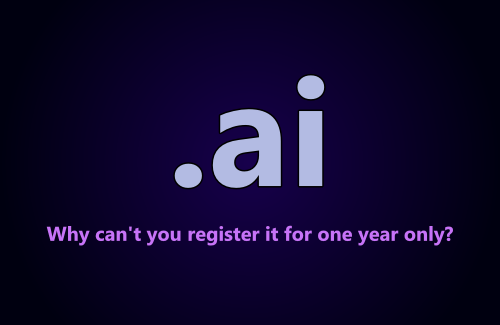 Why can’t you register .ai domains for one year only?