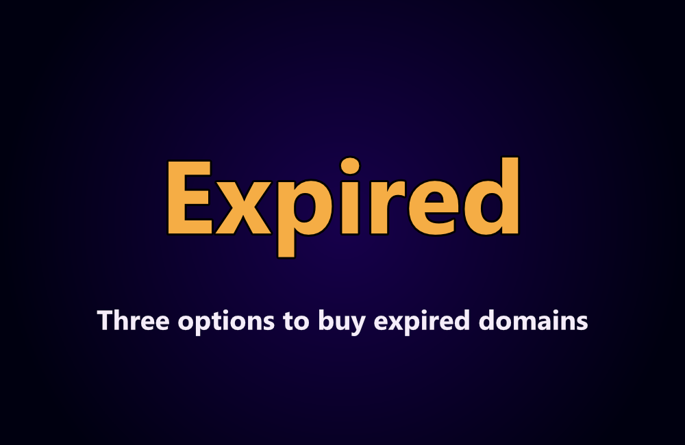 How to Buy an Expired Domain: 3 Options Explained